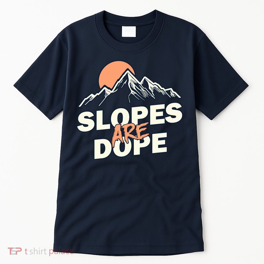 Slopes Are Dope Funny Skiing Tall T-Shirt