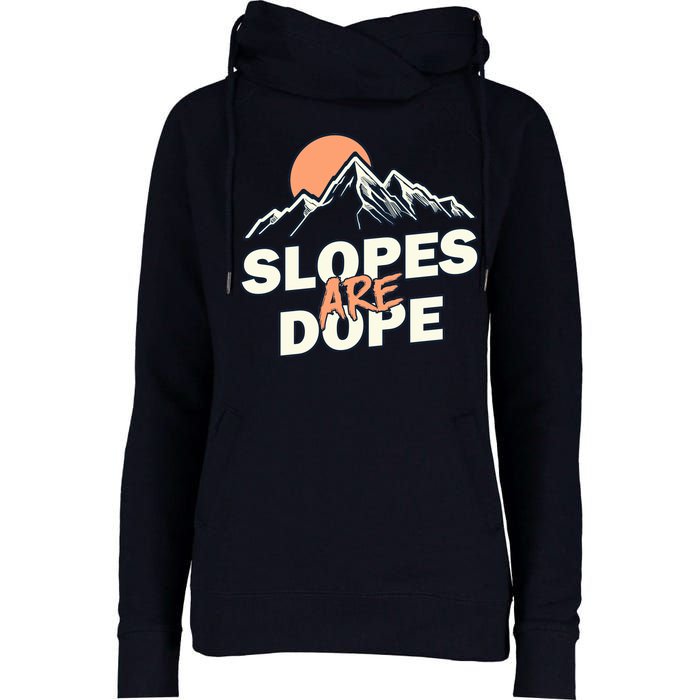 Slopes Are Dope Funny Skiing Womens Funnel Neck Pullover Hood