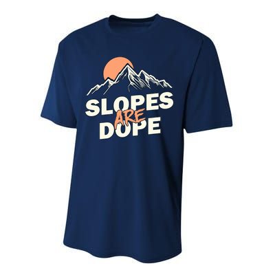 Slopes Are Dope Funny Skiing Performance Sprint T-Shirt