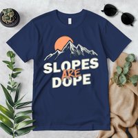 Slopes Are Dope Funny Skiing Premium T-Shirt