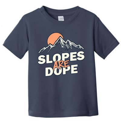 Slopes Are Dope Funny Skiing Toddler T-Shirt