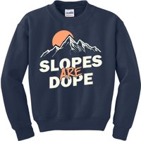 Slopes Are Dope Funny Skiing Kids Sweatshirt