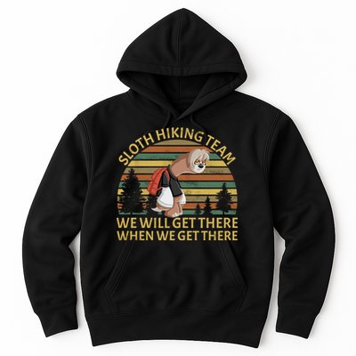 Sloth Hiking Team We Will Get There When We Get There Hoodie
