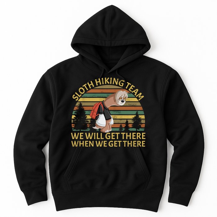Sloth Hiking Team We Will Get There When We Get There Hoodie