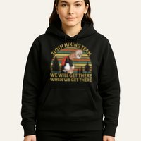 Sloth Hiking Team We Will Get There When We Get There Hoodie