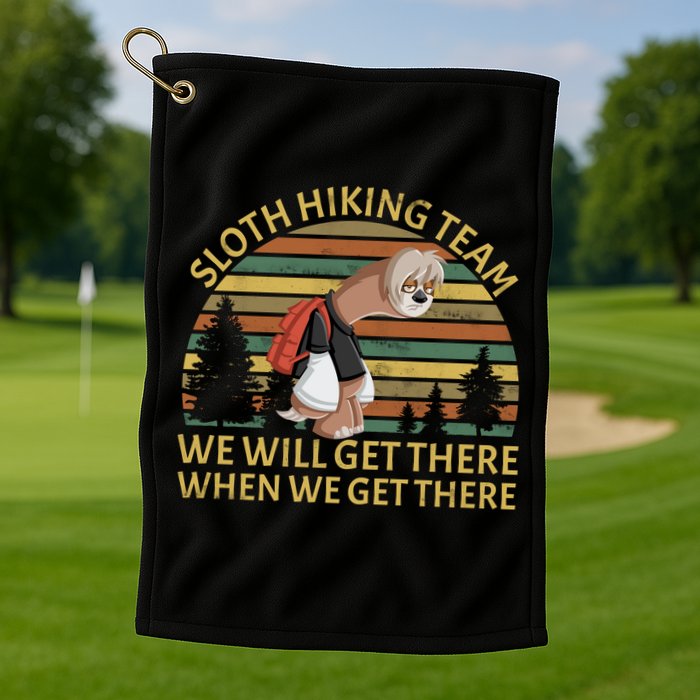 Sloth Hiking Team We Will Get There When We Get There Golf Towel
