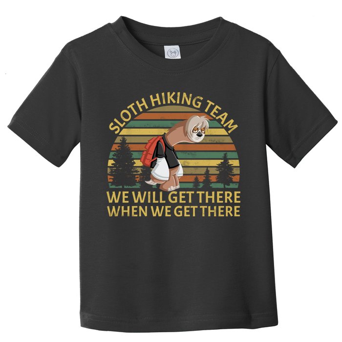 Sloth Hiking Team We Will Get There When We Get There Toddler T-Shirt