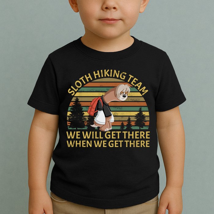 Sloth Hiking Team We Will Get There When We Get There Toddler T-Shirt