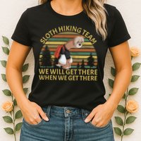 Sloth Hiking Team We Will Get There When We Get There Womens T-Shirt