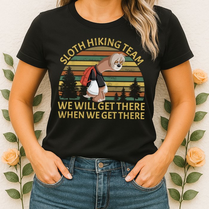 Sloth Hiking Team We Will Get There When We Get There Womens T-Shirt