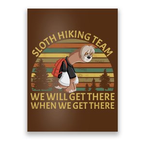 Sloth Hiking Team We Will Get There When We Get There Poster