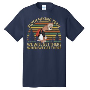 Sloth Hiking Team We Will Get There When We Get There Tall T-Shirt