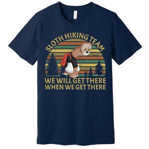 Sloth Hiking Team We Will Get There When We Get There Premium T-Shirt