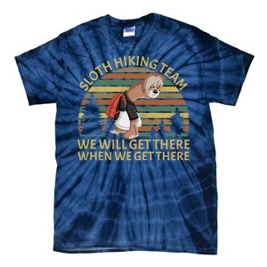 Sloth Hiking Team We Will Get There When We Get There Tie-Dye T-Shirt