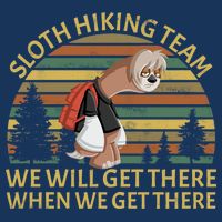 Sloth Hiking Team We Will Get There When We Get There Infant Baby Jersey Bodysuit