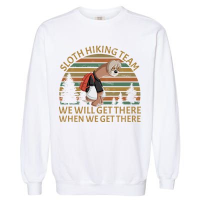 Sloth Hiking Team We Will Get There When We Get There Garment-Dyed Sweatshirt