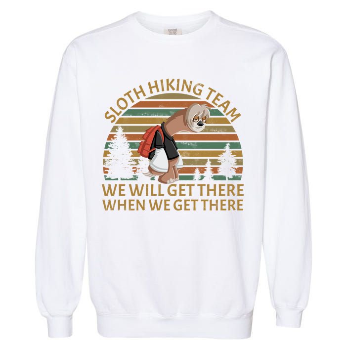 Sloth Hiking Team We Will Get There When We Get There Garment-Dyed Sweatshirt