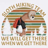 Sloth Hiking Team We Will Get There When We Get There Garment-Dyed Sweatshirt