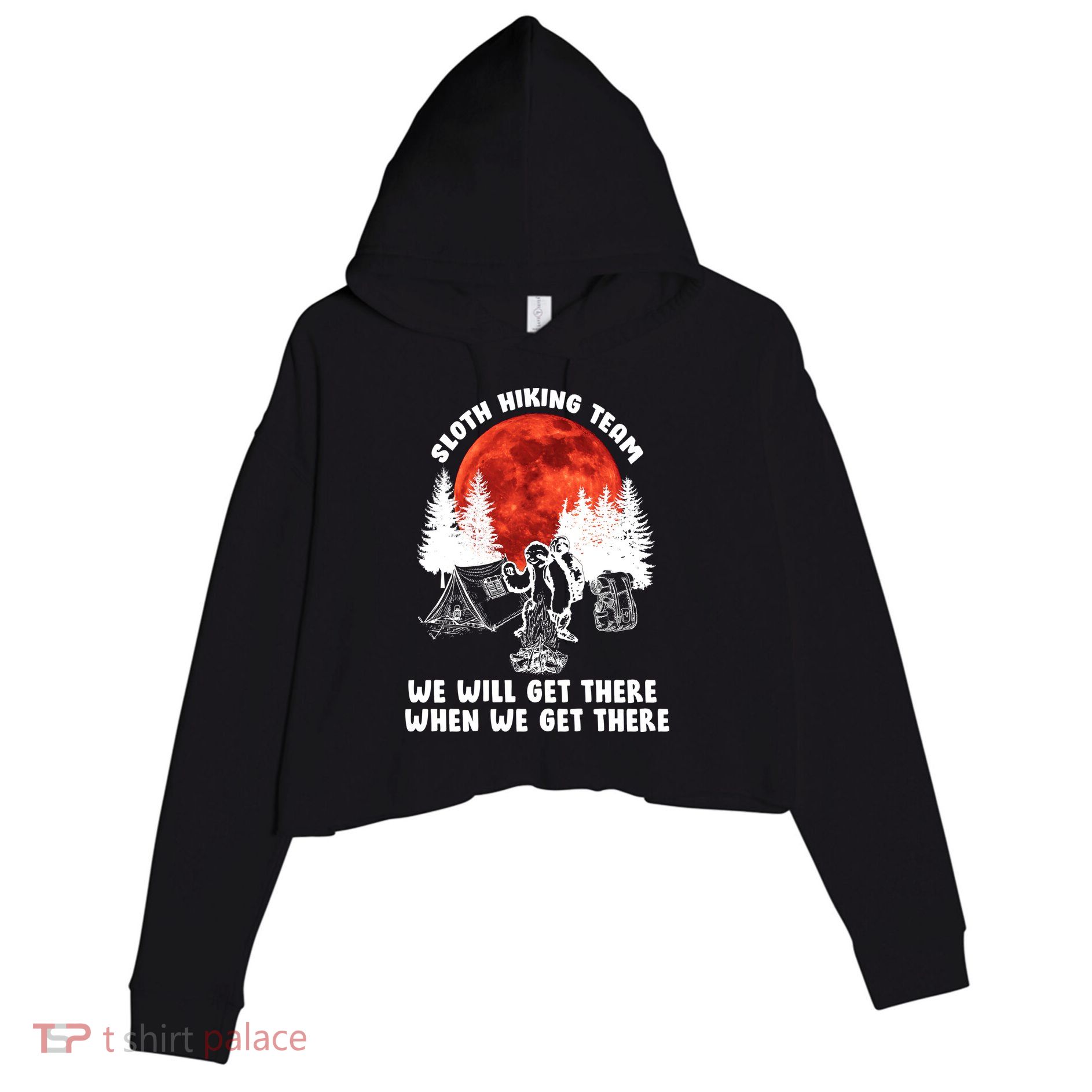 Sloth Hiking Team Will Get We There Funny Camping Crop Fleece Hoodie