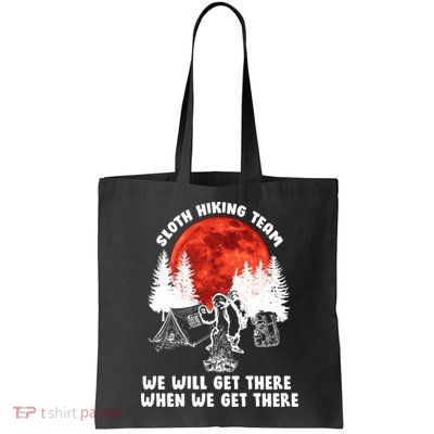 Sloth Hiking Team Will Get We There Funny Camping Bag