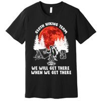Sloth Hiking Team Will Get We There Funny Camping Premium T-Shirt