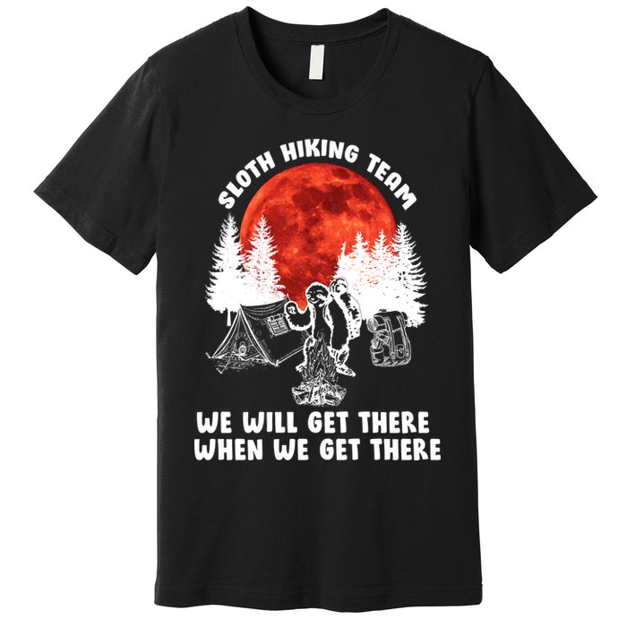Sloth Hiking Team Will Get We There Funny Camping Premium T-Shirt