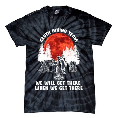 Sloth Hiking Team Will Get We There Funny Camping Tie-Dye T-Shirt