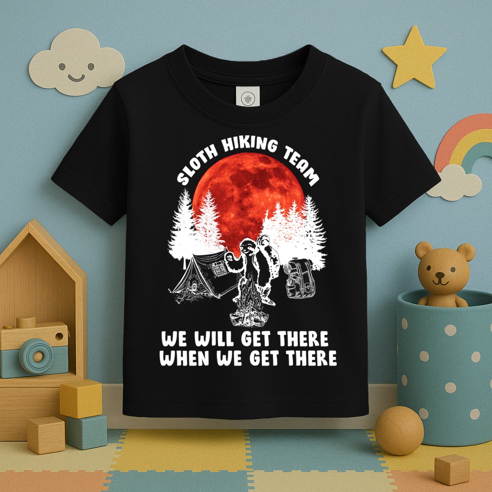 Sloth Hiking Team Will Get We There Funny Camping Toddler T-Shirt