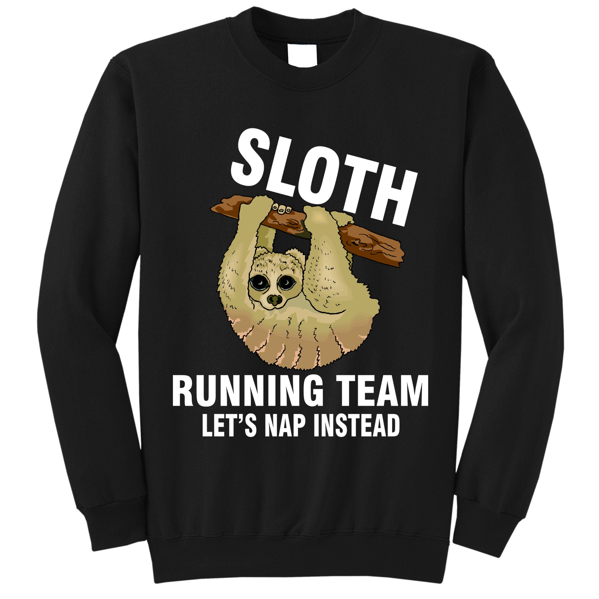 Sloth Running Team Let's Nap Instead Tall Sweatshirt