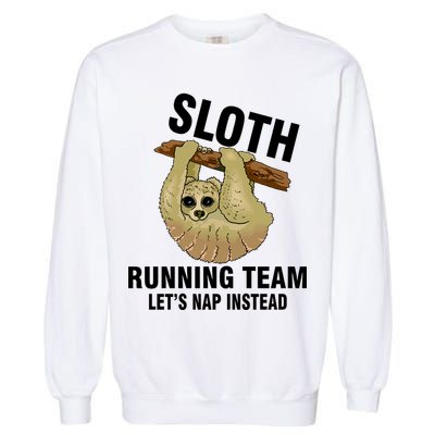 Sloth Running Team Let's Nap Instead Garment-Dyed Sweatshirt