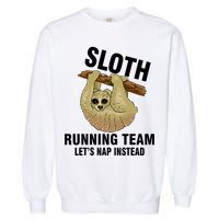 Sloth Running Team Let's Nap Instead Garment-Dyed Sweatshirt