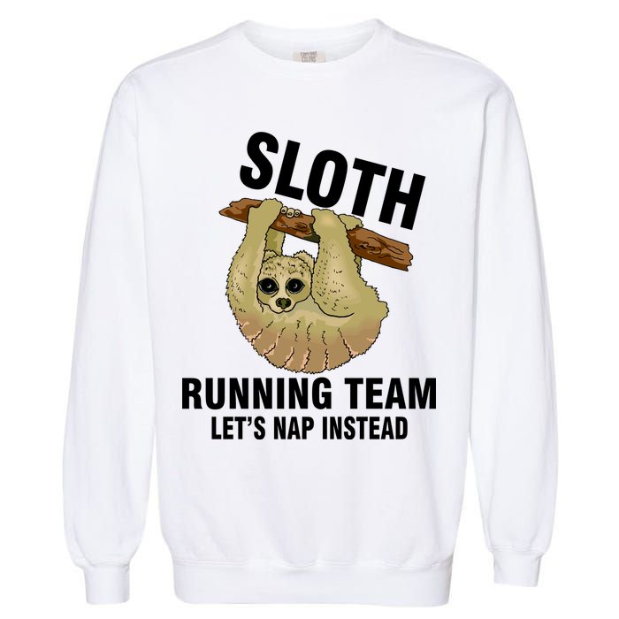 Sloth Running Team Let's Nap Instead Garment-Dyed Sweatshirt