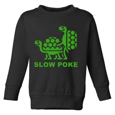Slow Poke Funny Turtle Toddler Sweatshirt