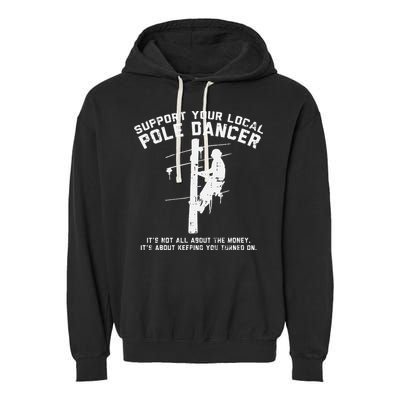 Support Local Pole Dancer Funny Electrician Lineman Gift Garment-Dyed Fleece Hoodie