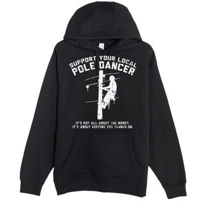 Support Local Pole Dancer Funny Electrician Lineman Gift Premium Pullover Hoodie