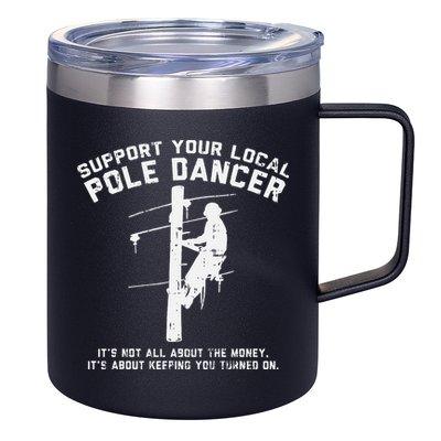 Support Local Pole Dancer Funny Electrician Lineman Gift 12oz Stainless Steel Coffee Mug