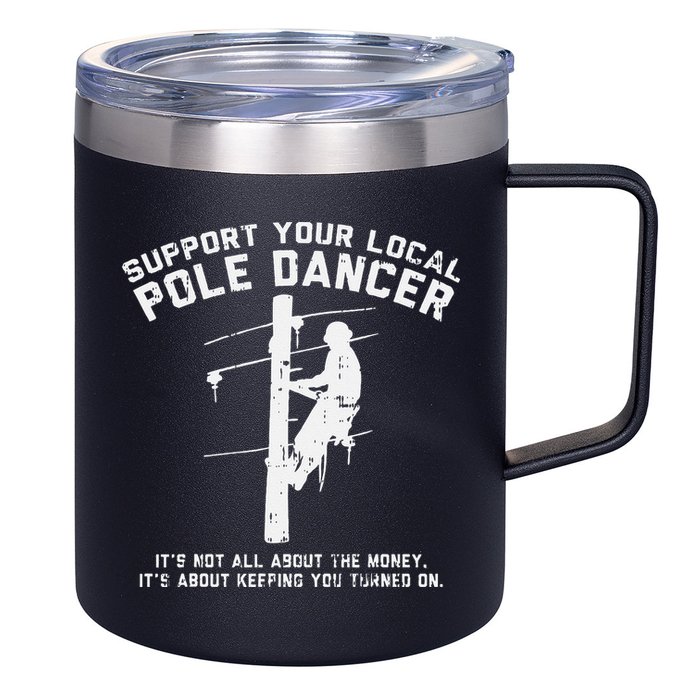 Support Local Pole Dancer Funny Electrician Lineman Gift 12oz Stainless Steel Coffee Mug