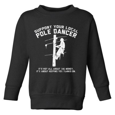 Support Local Pole Dancer Funny Electrician Lineman Gift Toddler Sweatshirt