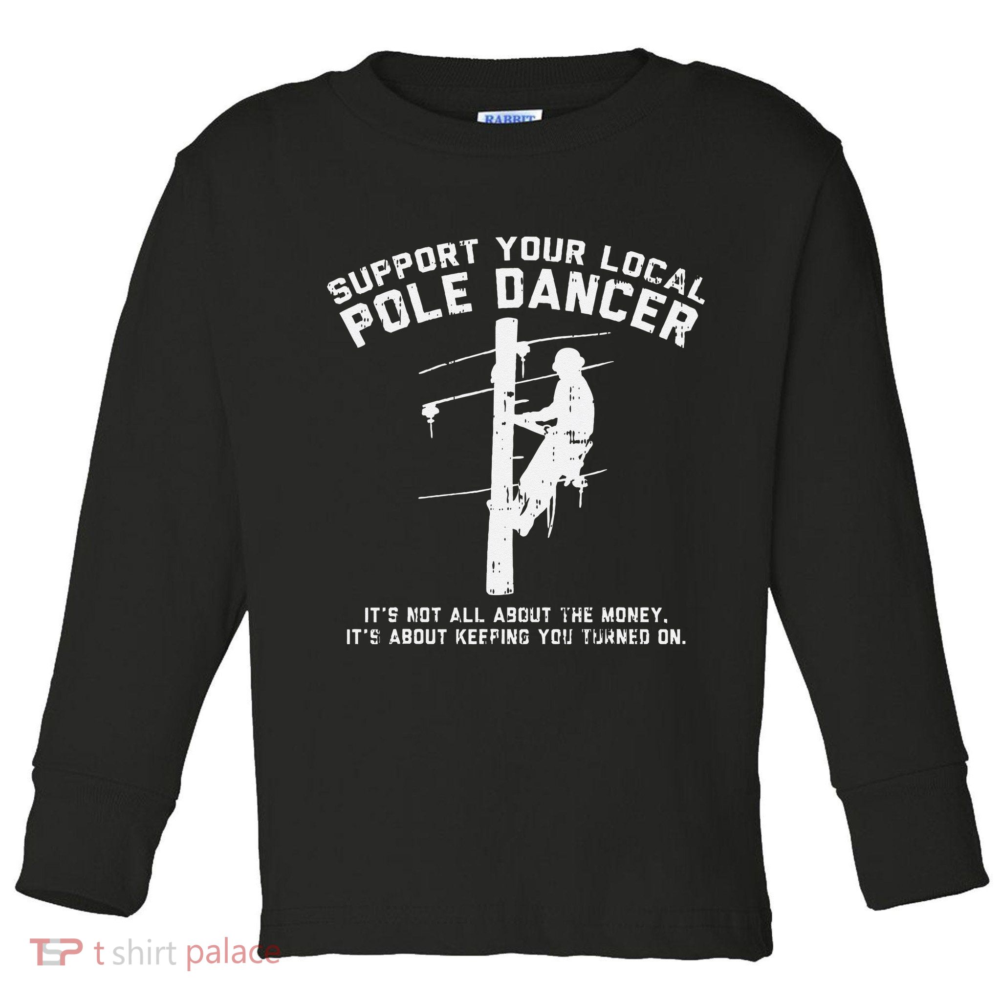 Support Local Pole Dancer Funny Electrician Lineman Gift Toddler Long Sleeve Shirt