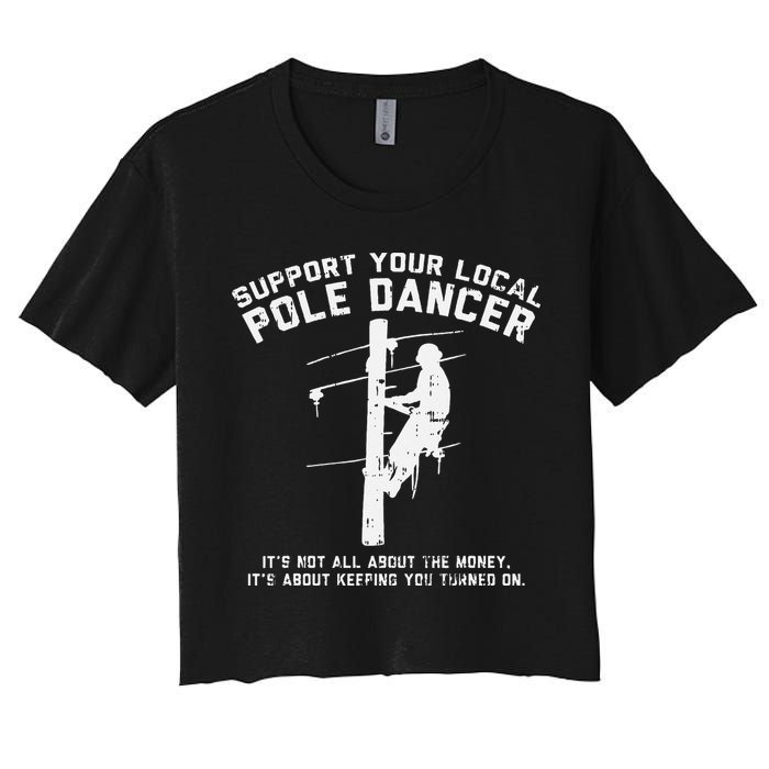 Support Local Pole Dancer Funny Electrician Lineman Gift Crop Top