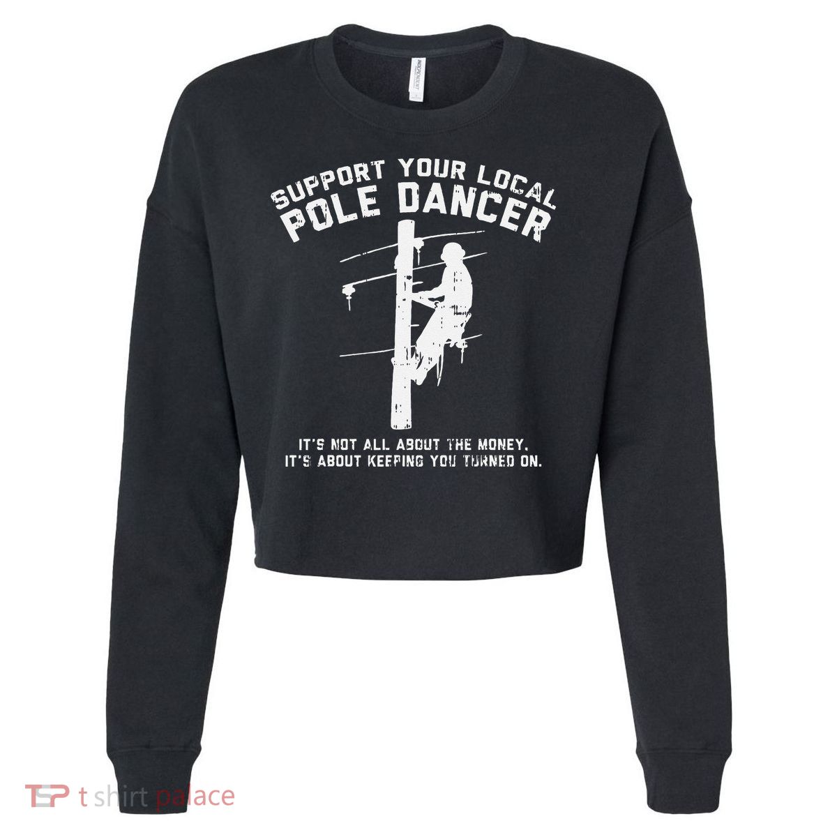 Support Local Pole Dancer Funny Electrician Lineman Gift Cropped Pullover Crew