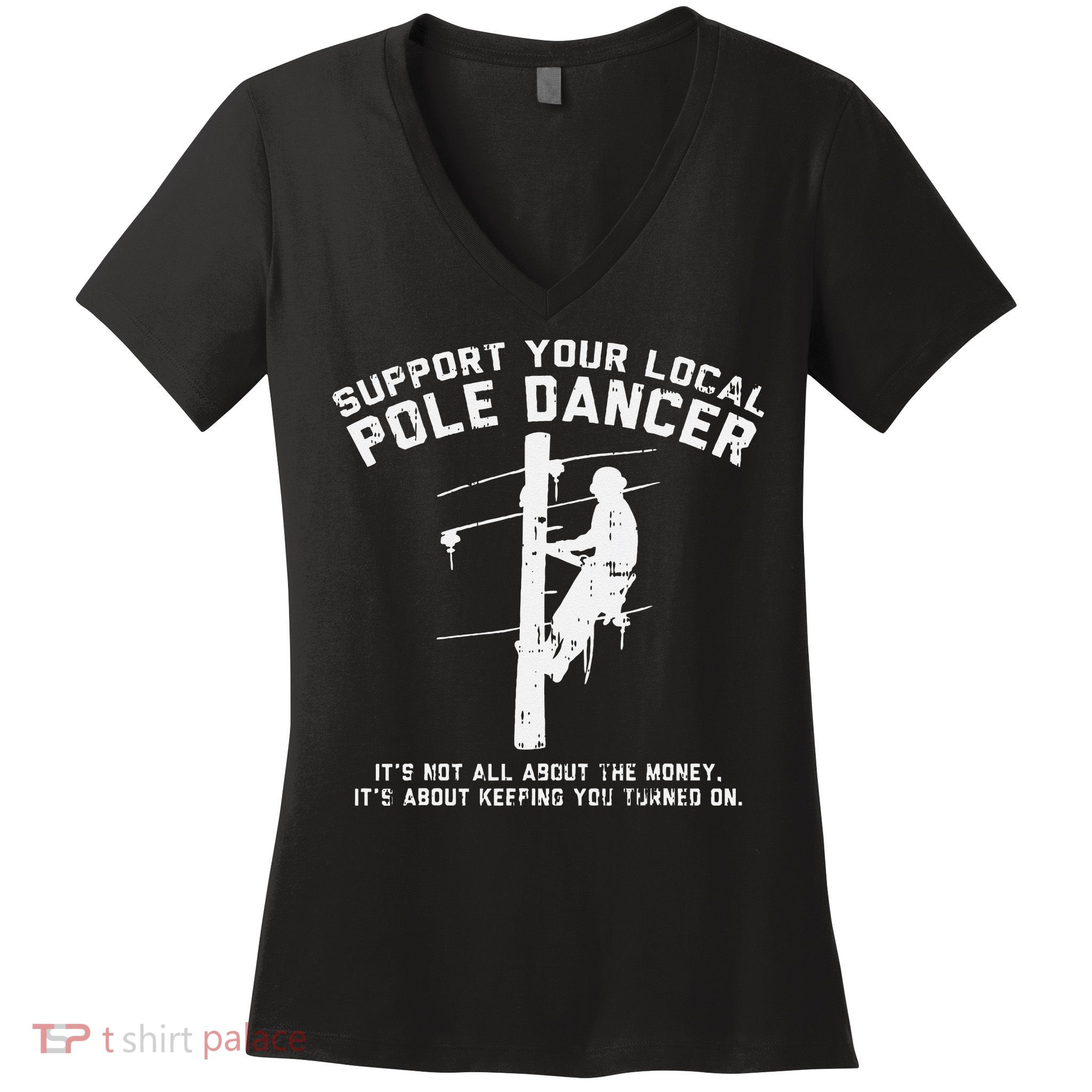 Support Local Pole Dancer Funny Electrician Lineman Gift Women's V-Neck T-Shirt