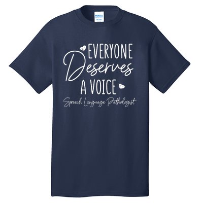 Speech Language Pathologist Everyone Deserves A Voice Outfit Tall T-Shirt