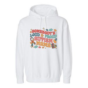 SomebodyS Loud Proud Autism Mama Gift Garment-Dyed Fleece Hoodie