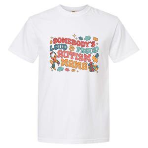 SomebodyS Loud Proud Autism Mama Gift Garment-Dyed Heavyweight T-Shirt