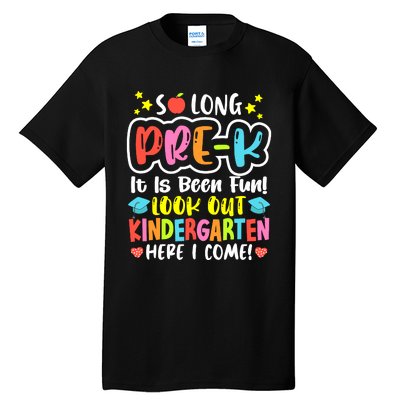 So Long Prek ItS Been Fun Look Out Kindergarten Boy Girl Tall T-Shirt