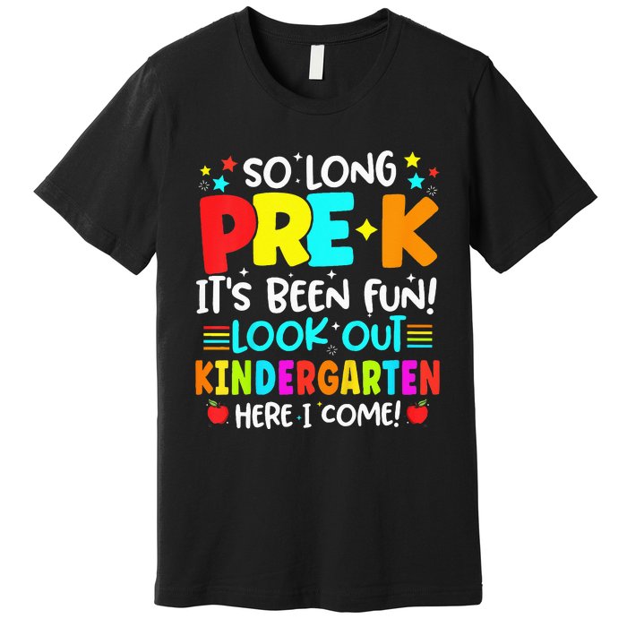 So Long Pre K Kindergarten Here Graduate Last Day Of School Premium T-Shirt