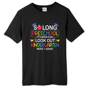 So Long Preschool Its Been Look Out Kindergarten Here I Come Back To School Tall Fusion ChromaSoft Performance T-Shirt