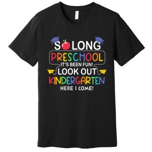 So Long Preschool Its Been Look Out Kindergarten Here I Come Back To School Premium T-Shirt