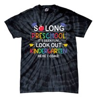 So Long Preschool Its Been Look Out Kindergarten Here I Come Back To School Tie-Dye T-Shirt